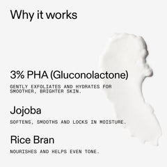 Ingrédients clés : PHA, Jojoba et Riz pour nourrir et lisser la peau.