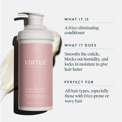Virtue après-shampooing cuticules lisses, toucher soyeux et frisottis maîtrisés.