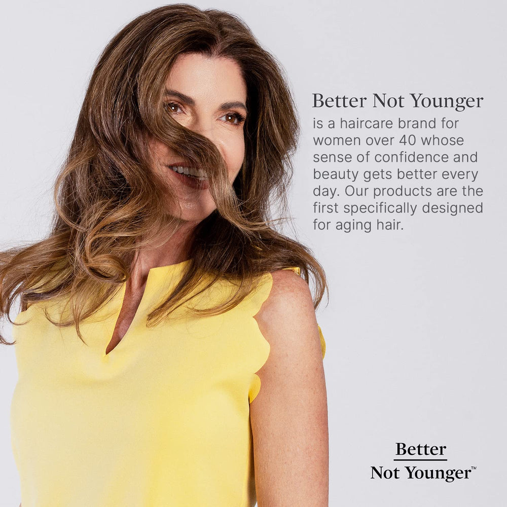 Better Not Younger: Soin nourrissant – brillance naturelle et toucher soyeux.