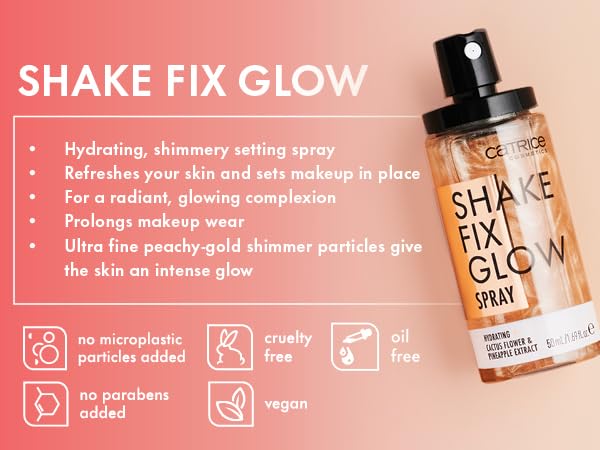 Catrice Shake Fix Glow Spray offre hydratation sans huile grâce au cactus et à l'ananas.