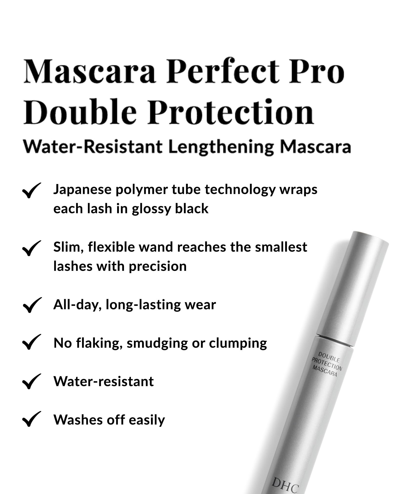 DHC Mascara Pro Parfait Double Protection: brosse fine et flexible