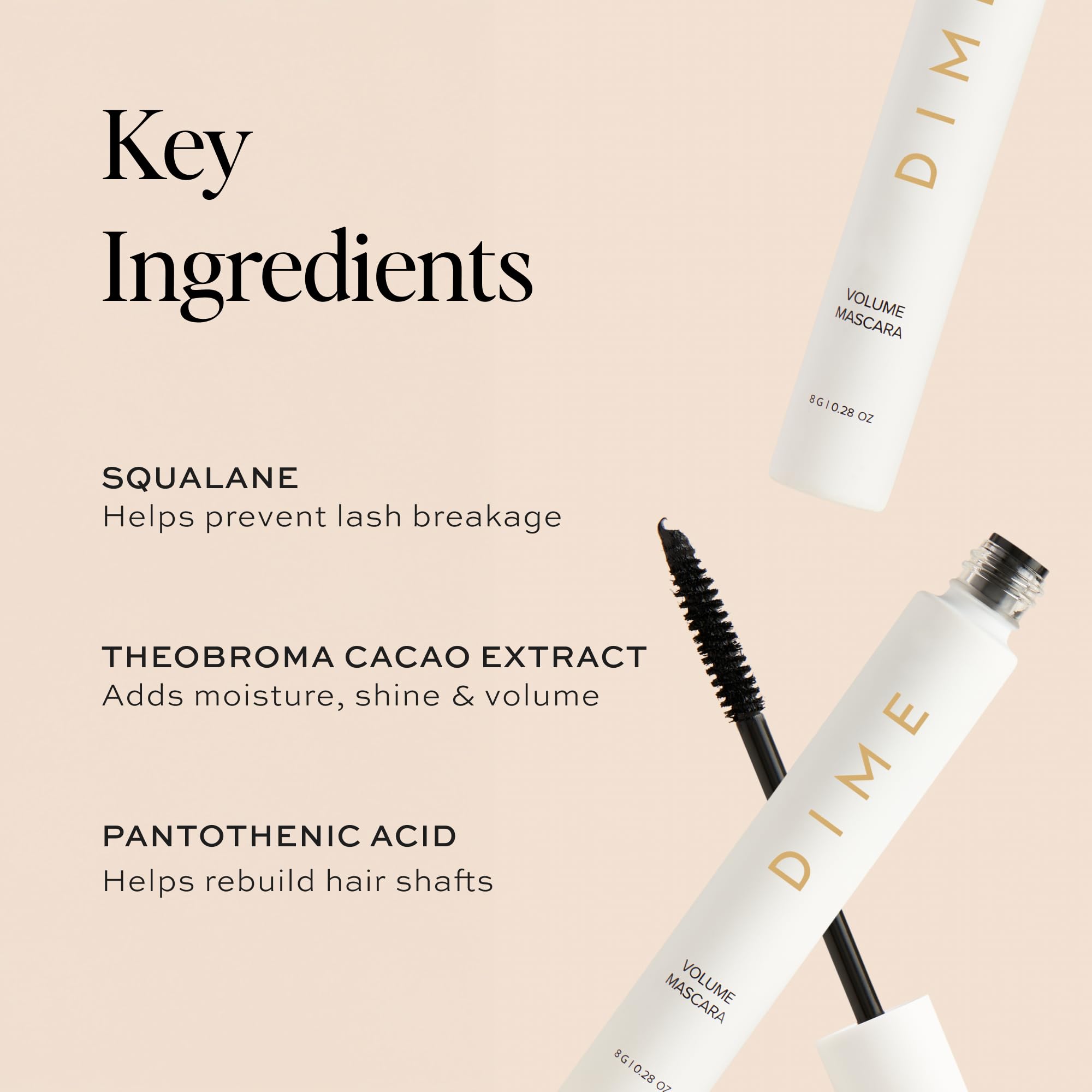 DIME Beauty Volume Mascara contient cacao et vitamine B5 pour hydratation et brillance.