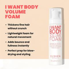 ELEVEN AUSTRALIA I Want Body Volume Mousse – appliquer sur cheveux humides pour épaissir et donner du corps.