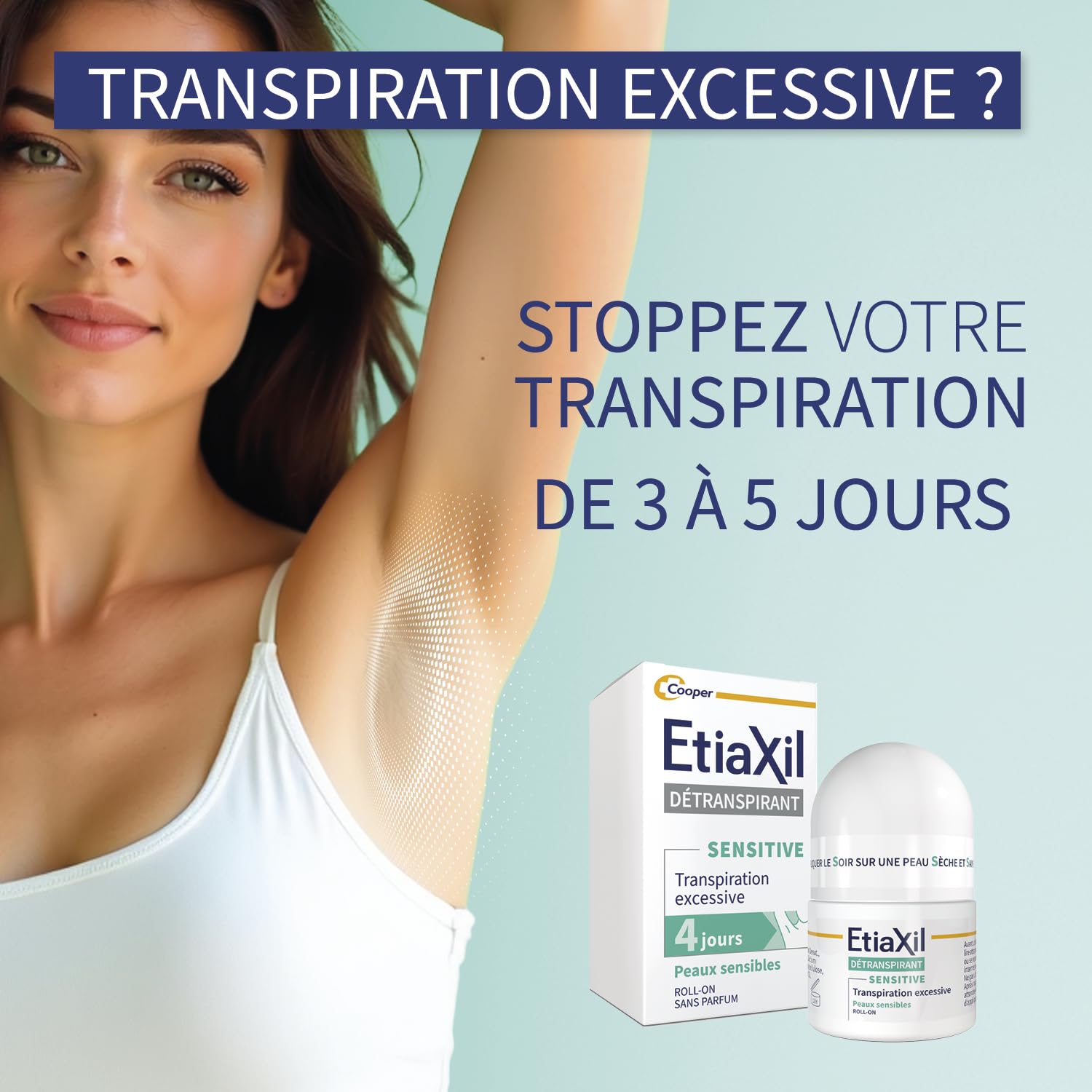 Etiaxil protection 3 à 5 jours, réduction de l'inconfort.