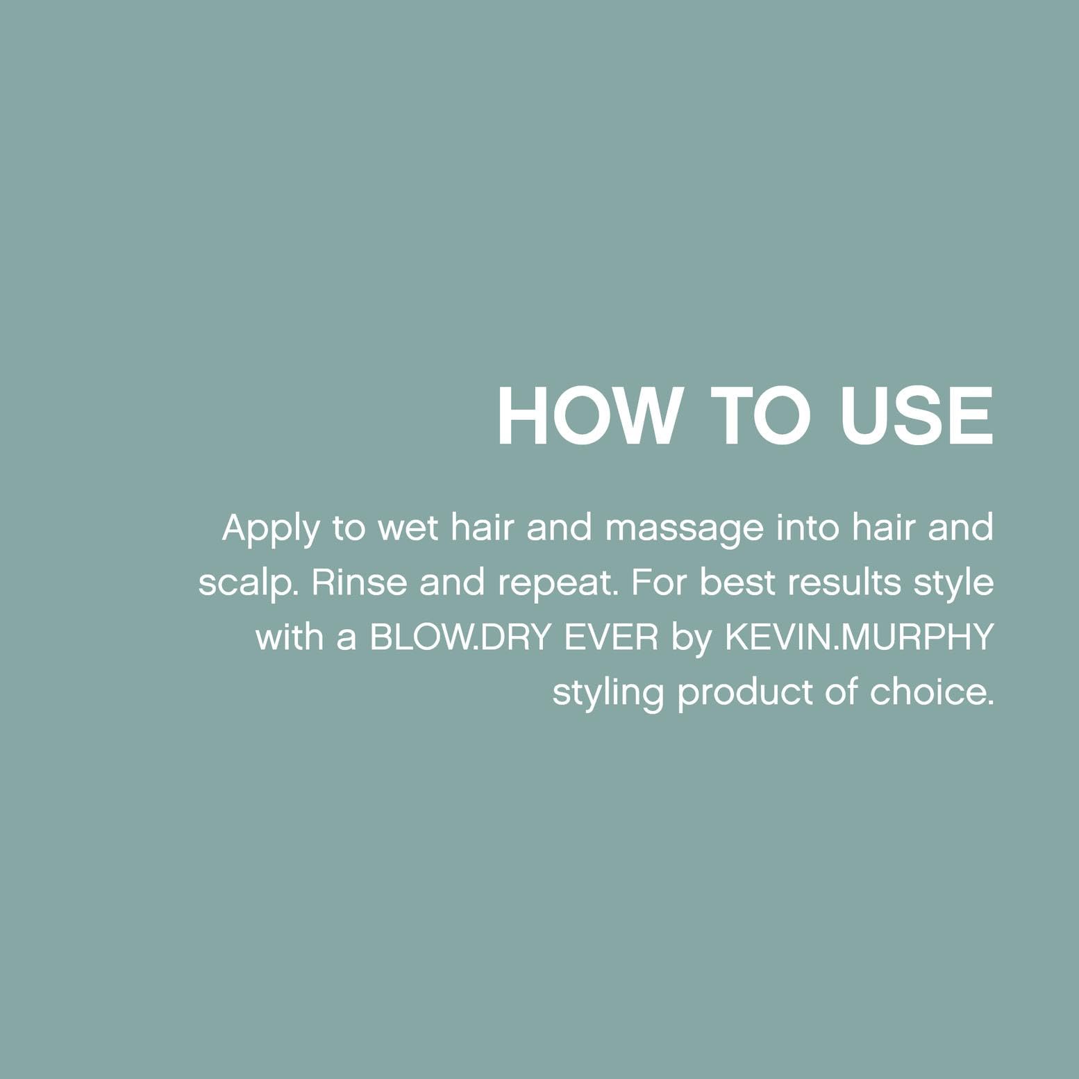 KEVIN.MURPHY BLOW.DRY WASH – s’intègre au régime BLOW.DRY pour un coiffage sûr.