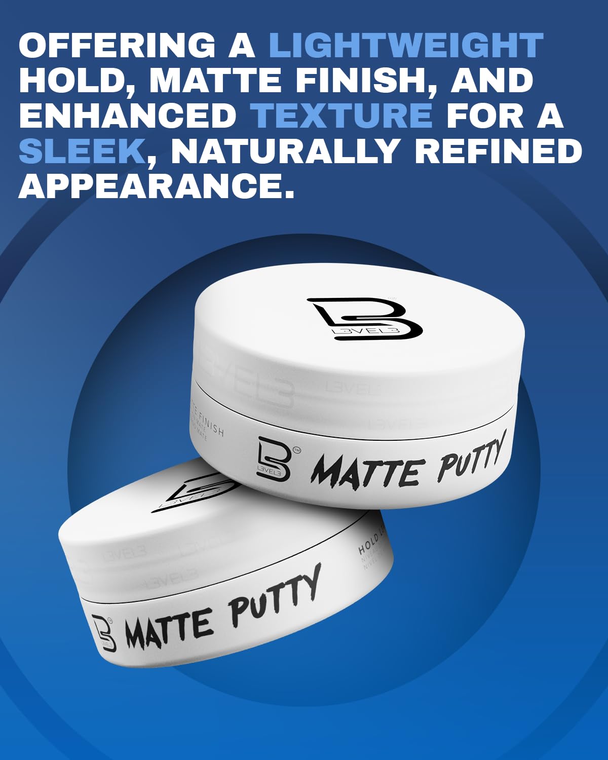 Finition mate du L3 Level 3 Matte Putty pour un look naturel sans brillance.