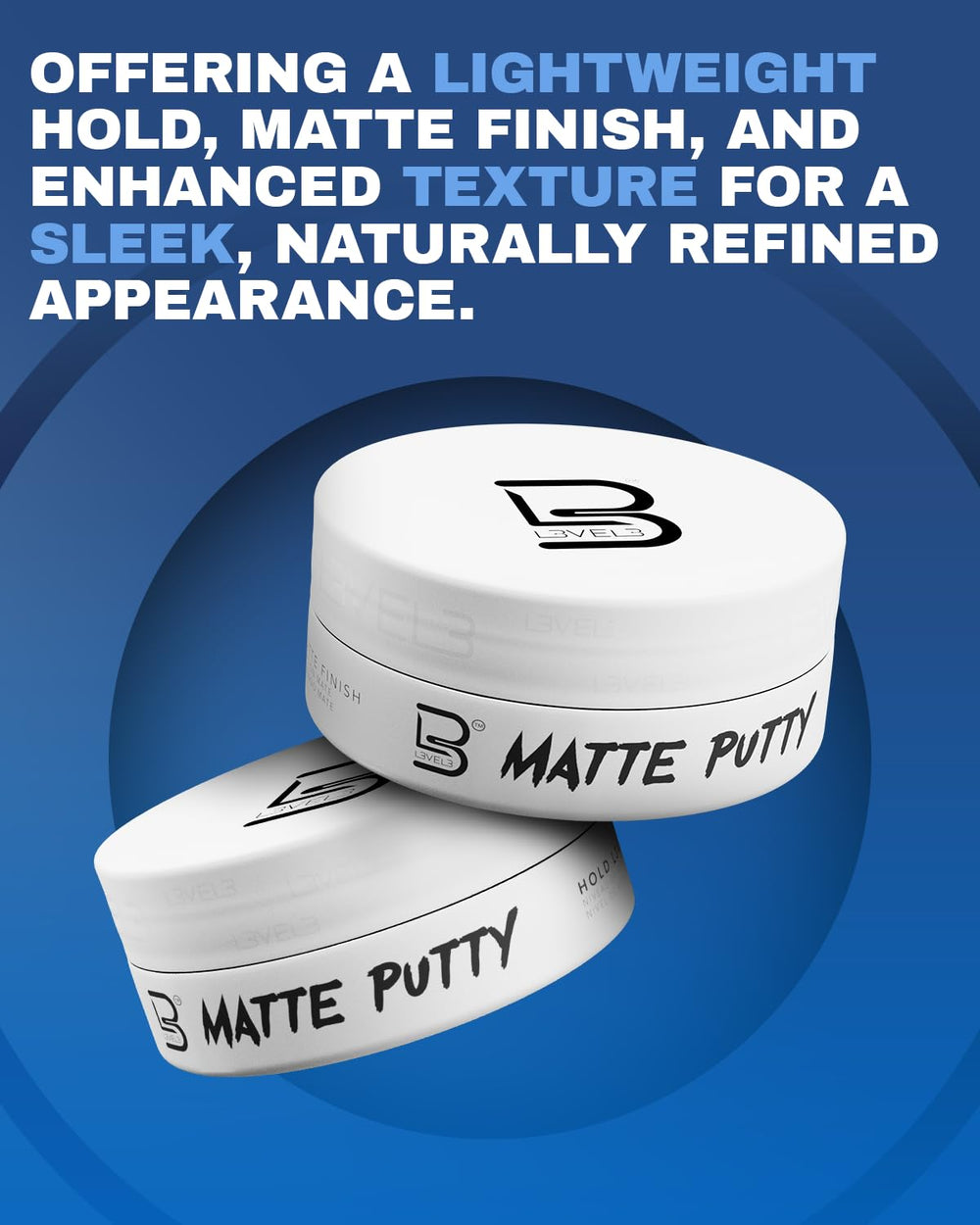 Finition mate du L3 Level 3 Matte Putty pour un look naturel sans brillance.
