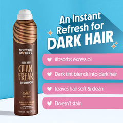 Not Your Mother's Clean Freak Dark Hair Dry Shampoo sprayed 8-10 inches from roots for best results.