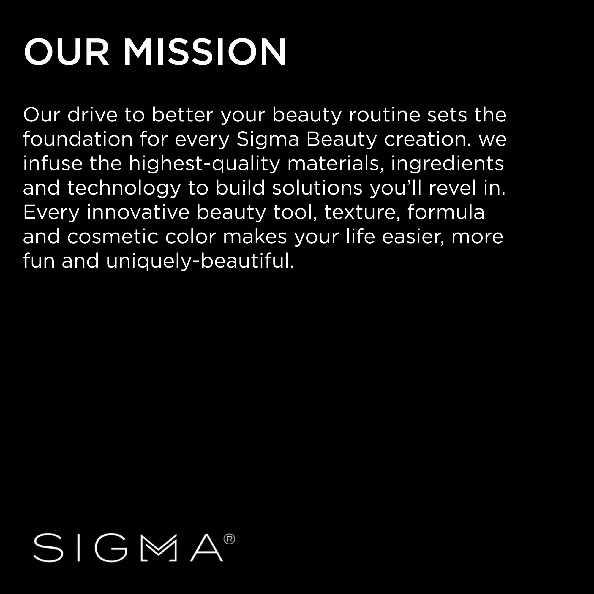 Matériaux haut de gamme Sigma Beauty assurent une expérience maquillage agréable.