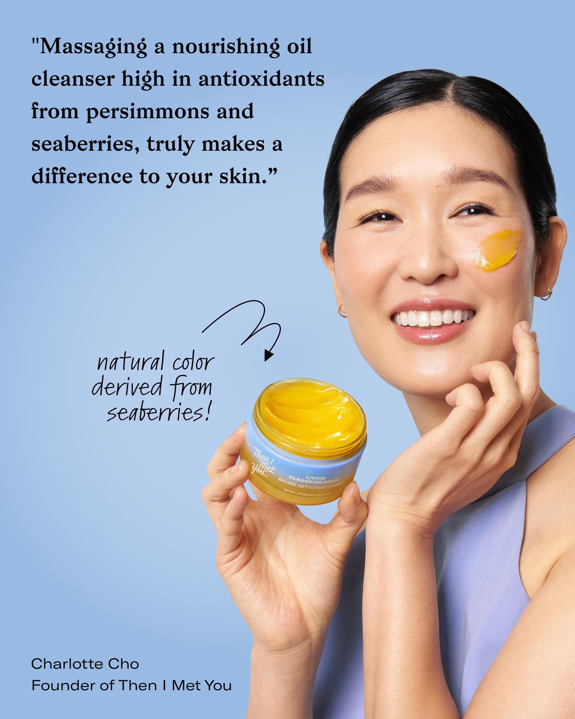 Then I Met You Living Cleansing Balm, persimmon et vitamine E éclairent le teint.