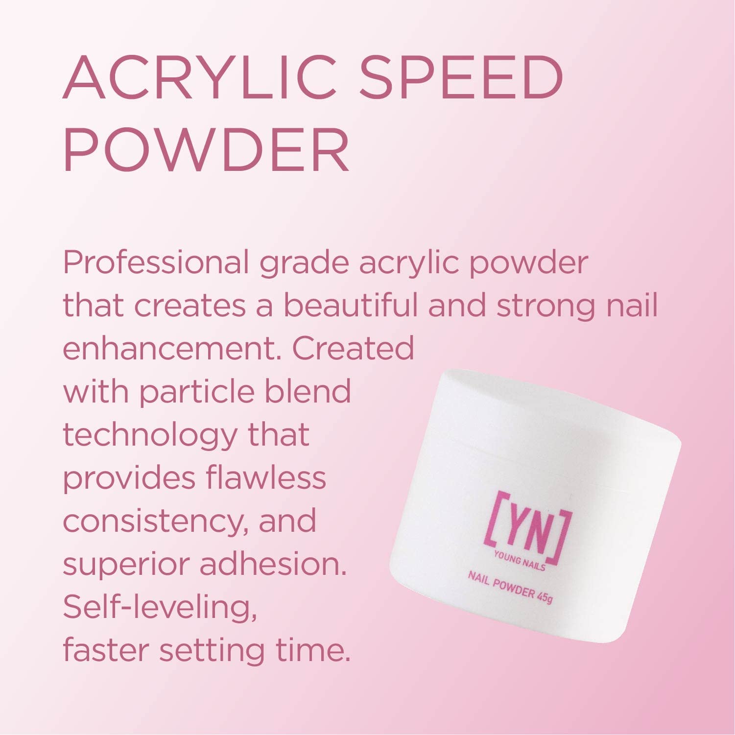 Young Nails technologie mélange particules assure une consistance parfaite.